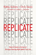 Replicate: How to Create a Culture of Disciple-Making Right Where You Are - Paperback