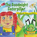 The Goodnight Caterpillar: A Relaxation Story for Kids Introducing Muscle Relaxation and Breathing to Improve Sleep, Reduce Stress, and Control Anger - Paperback