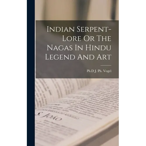 Indian Serpent-Lore Or The Nagas In Hindu Legend And Art - Hardcover