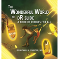 The Wonderful World of dR slide: A Book of Riddles for All - Hardcover