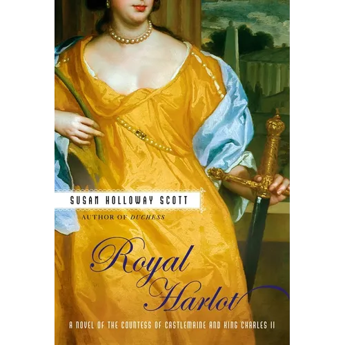 Royal Harlot: A Novel of the Countess Castlemaine and King Charles II - Paperback