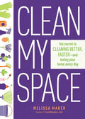 Clean My Space: The Secret to Cleaning Better, Faster, and Loving Your Home Every Day - Hardcover