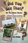 Did You See That? On The Outer Banks: A GPS Guide to the Out of the Ordinary Attractions on the North Carolina Coast - Paperback