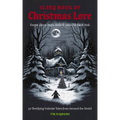 The Scary Book of Christmas Lore: 50 Terrifying Yuletide Tales from Around the World - Paperback