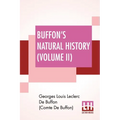 Buffon's Natural History (Volume II): Containing A Theory Of The Earth Translated With Noted From French By James Smith Barr In Ten Volumes (Vol. II.) - Paperback