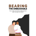 Bearing the Unbearable: How to Deal with Grief and Bereavement after the Death of a Parent - Paperback