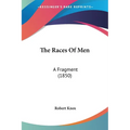 The Races Of Men: A Fragment (1850) - Paperback
