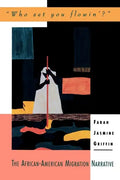 Who Set You Flowin'?: The African-American Migration Narrative - Paperback