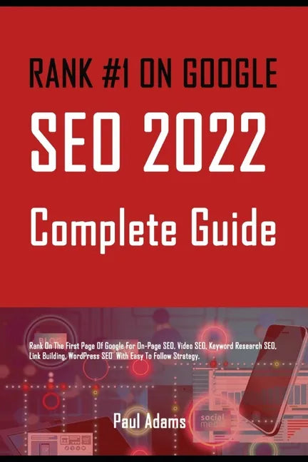 Rank #1 on Google: SEO 2022 Complete Guide: Rank On The First Page Of Google For On-Page SEO, Video SEO, Keyword Research SEO, Link Build - Paperback