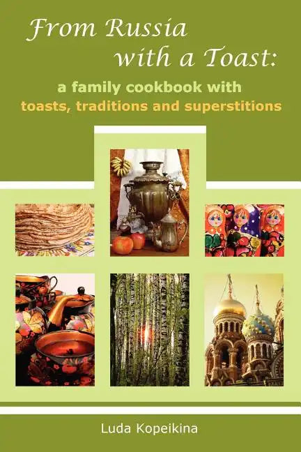 From Russia with a Toast: A Family Cookbook with Toasts, Traditions and Superstitions - Paperback