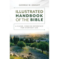 The Illustrated Handbook of the Bible: A Clear, Concise Reference for Everyday Use - Paperback