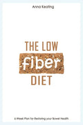 The Low Fiber Diet: 6-Week Plan for Restoring your Bowel Health - Paperback