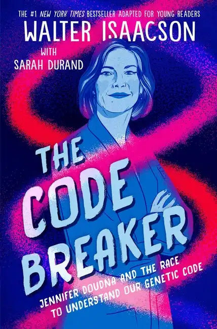 The Code Breaker -- Young Readers Edition: Jennifer Doudna and the Race to Understand Our Genetic Code - Paperback