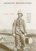 Absolute Destruction: Military Culture and the Practices of War in Imperial Germany - Paperback