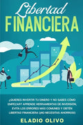 Libertad financiera: Quieres invertir tu dinero y no sabes cómo empezar? Aprende herramientas de inversión, evita los errores más comunes y - Paperback