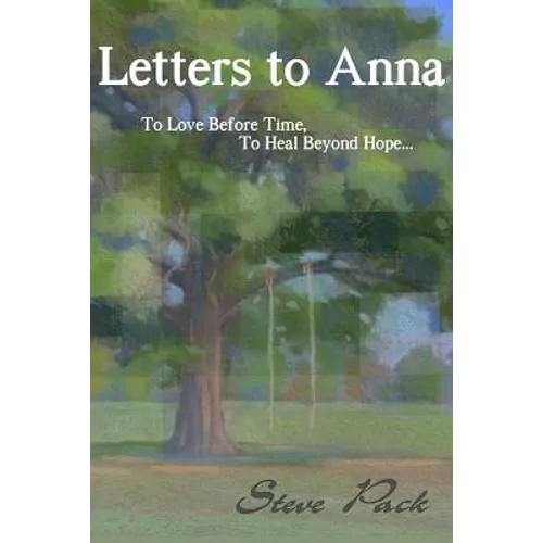 Letters to Anna - To Love Before Time, To Heal Beyond Hope... - Paperback