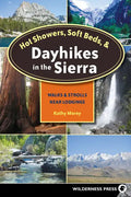 Hot Showers, Soft Beds, and Dayhikes in the Sierra: Walks and Strolls Near Lodgings - Paperback