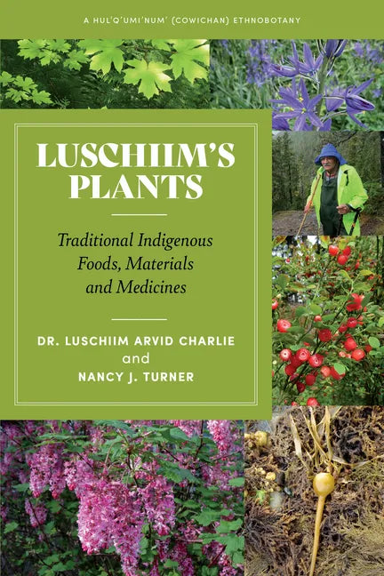 Luschiim's Plants: Traditional Indigenous Foods, Materials and Medicines - Paperback