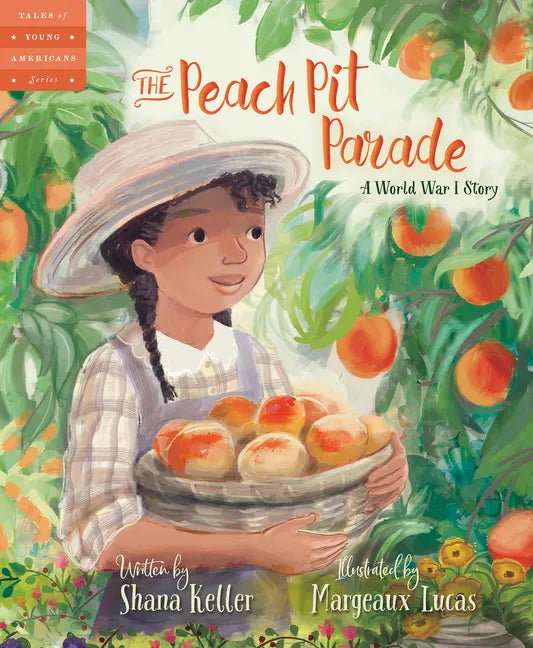 The Peach Pit Parade: A World War I Story - Hardcover