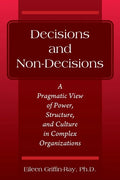 Decisions and Non-Decisions: A Pragmatic View of Power, Structure, and Culture in Complex Organizations - Paperback
