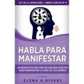Habla para manifestar: Un desafío de seis días de diálogo positivo para manifestar la vida de tus sueños - Paperback