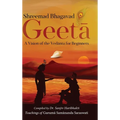 Shreemad Bhagavad Geetaa: A Vision of the Vedaanta for Beginners - Hardcover