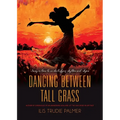 Dancing Between Tall Grass - Paperback