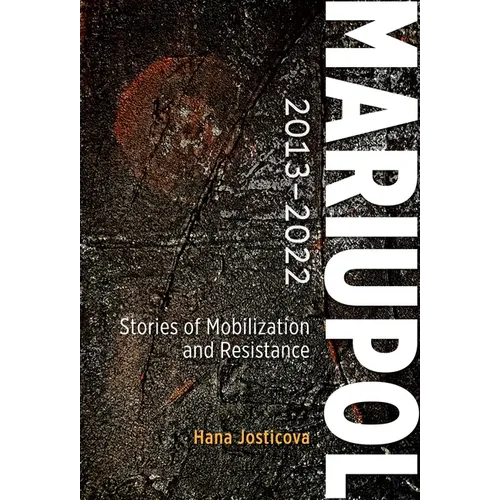 Mariupol 2013-2022: Stories of Mobilization and Resistance - Hardcover