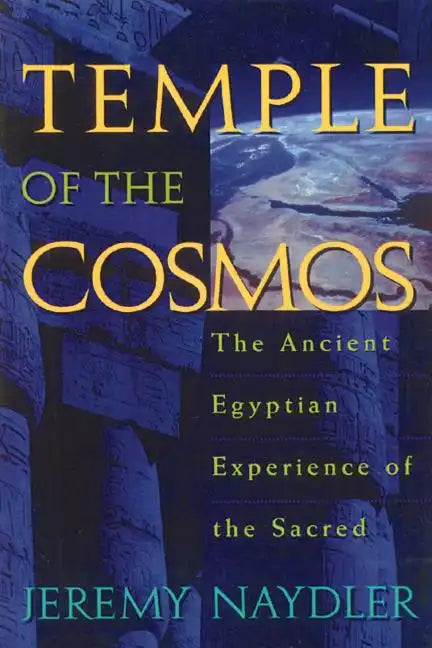 Temple of the Cosmos: The Ancient Egyptian Experience of the Sacred - Paperback