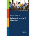 A Study Guide for Robert Graves's "I, Claudius" - Paperback