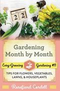 Gardening Month by Month: Tips for Flowers, Vegetables, Lawns, and Houseplants - Paperback