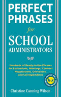 Perfect Phrases for School Administrators: Hundreds of Ready-To-Use Phrases for Evaluations, Meetings, Contract Negotiations, Grievances and Co - Paperback