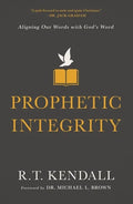Prophetic Integrity: Aligning Our Words with God's Word - Paperback