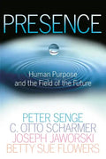 Presence: Human Purpose and the Field of the Future - Paperback