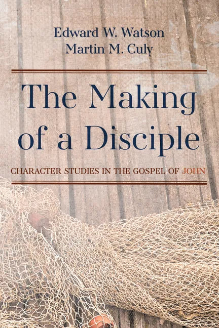 The Making of a Disciple: Character Studies in the Gospel of John - Paperback
