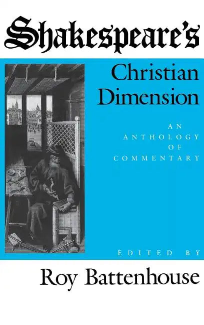 Shakespeare S Christian Dimension: An Anthology of Commentary - Hardcover