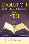 Evolution: Scripture and Nature Say Yes - Paperback