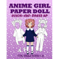 Anime Girl Paper Doll for Girls Ages 7-12; Cut, Color and Dress up - Paperback