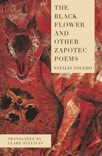 The Black Flower and Other Zapotec Poems - Paperback