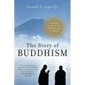 The Story of Buddhism: A Concise Guide to Its History & Teachings - Paperback
