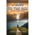 A Race to the End: Reaching your Highest Potential - Paperback