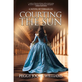 Courting the Sun: A Novel of Versailles - Paperback