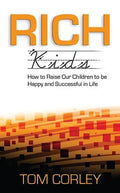 Rich Kids: How to Raise Our Children to Be Happy and Successful in Life - Paperback