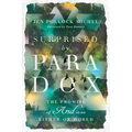 Surprised by Paradox: The Promise of "And" in an Either-Or World - Paperback