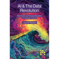 AI & The Data Revolution: How Teams can Harness Disruption to Conquer Turmoil - Paperback