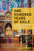 One Hundred Years of Exile: A Romanov's Search for Her Father's Russia - Paperback