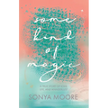 Some Kind of Magic: A True Story of Love, Life, and Wanderlust - Paperback