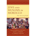 Jews and Muslims in Morocco: Their Intersecting Worlds - Paperback