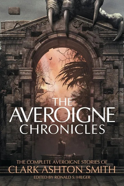 The Averoigne Chronicles: The Complete Averoigne Stories of Clark Ashton Smith - Paperback