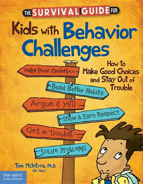 The Survival Guide for Kids with Behavior Challenges: How to Make Good Choices and Stay Out of Trouble - Paperback